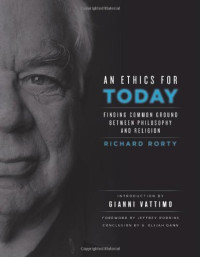 Richard Rorty — An Ethics for Today: Finding Common Ground Between Philosophy and Religion