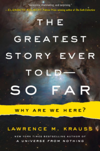 Lawrence M. Krauss — The Greatest Story Ever Told—So Far