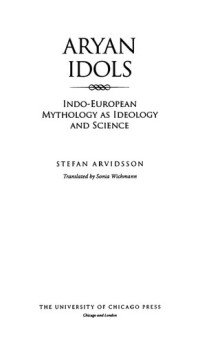 Stefan Arvidsson; Sonia Wichmann — Aryan Idols: Indo-European Mythology as Ideology and Science