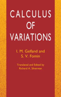 Calculus Of Variations | I. M. Gelfand, S. V. Fomin | Download On Z-Library