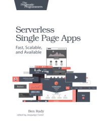 Ben Rady — Serverless Single Page Apps Fast, Scalable, and Available