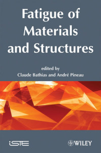 Claude Bathias, AndrÃ© Pineau — Fatigue of Materials and Structures: Fundamentals