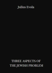Julius Evola — Three Aspects of the Jewish Problem