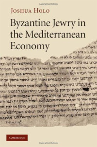 Joshua Holo — Byzantine Jewry in the Mediterranean Economy