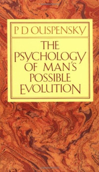 P. D. Ouspensky — The Psychology of Man's Possible Evolution