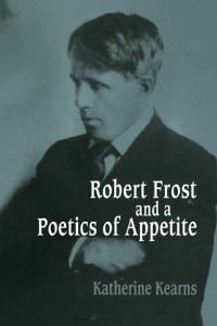 Katherine Kearns — Robert Frost and a Poetics of Appetite