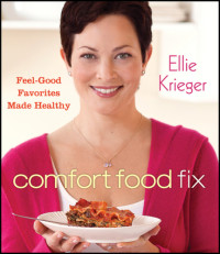 Ellie Krieger, Quentin Bacon — Comfort Food Fix: Feel-good favorites made healthy