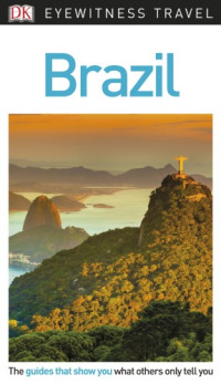 Alex Robinson;Bellos, Alex;Blore, Shawn;Jenkins, Dilwyn;Marshall, Oliver;Pickard, Christopher;Silva, Neiva Augusta — Eyewitness travel guides: Brazil