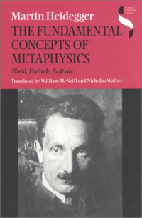 Martin Heidegger — The Fundamental Concepts of Metaphysics: World, Finitude, Solitude