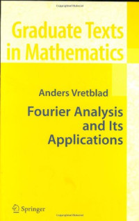 Anders Vretblad (auth.), S. Axler, F. W. Gehring, K. A. Ribet (eds.) — Fourier Analysis and Its Applications