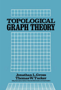 Jonathan L. Gross, Thomas W. Tucker — Topological Graph Theory
