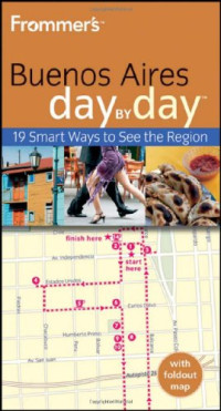 Neil Edward Schlecht — Frommer's Buenos Aires Day by Day (Frommer's Day By Day Series)