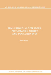 Pietro Aiena — Semi-Fredholm Operators, Perturbation Theory and Localizated SVEP
