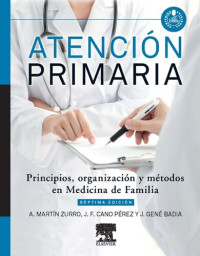 A. Martín Zurro, J. F. Cano Pérez, J. Gené Badia — Atención primaria: principios, organización y métodos en medicina de familia