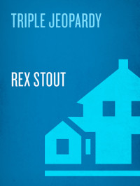 Rex Stout Et El — Triple Jeopardy - Nero Wolfe Threesome