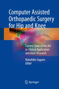 Nobuhiko Sugano — Computer Assisted Orthopaedic Surgery for Hip and Knee