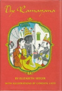Elizabeth Seeger, Valmiki, Gordon Laite (illustrator) — The Ramayana: Adapted from the English Translation of Hari Prasad Shastri