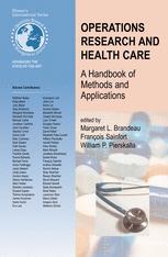 Margaret L. Brandeau, François Sainfort, William P. Pierskalla (auth.), Margaret L. Brandeau, François Sainfort, William P. Pierskalla (eds.) — Operations Research and Health Care: A Handbook of Methods and Applications