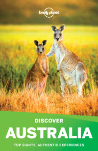 Lonely Planet, Charles Rawlings-Way, Brett Atkinson, Cristian Bonetto, Peter Dragicevich, Anthony Ham, Paul Harding, Trent Holden, Kate Morgan, Tamara Sheward, Tom Spurling, Andy Symington, Donna Wheeler — Lonely Planet Discover Australia