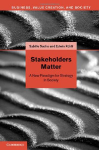 Sybille Sachs, Edwin Rühli — Stakeholders Matter: A New Paradigm for Strategy in Society (Business, Value Creation, and Society)