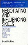 Bradley C. McRae; Brad McRae — Negotiating and Influencing Skills: The Art of Creating and Claiming Value