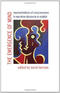 David Herman — The Emergence of Mind: Representations of Consciousness in Narrative Discourse in English
