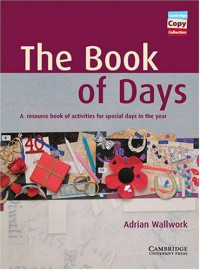 Adrian Wallwork — The Book of Days Teacher's Book: A Resource Book of Activities for Special Days in the Year (Cambridge Copy Collection)