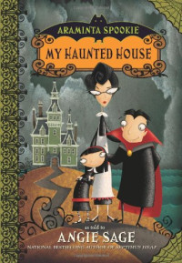 Angie Sage, Jimmy Pickering — Araminta Spookie 1 - My Haunted House