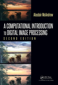 Alasdair McAndrew — A Computational Introduction to Digital Image Processing