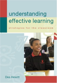 Des Hewitt — Understanding Effective Learning : Strategies For The Classroom