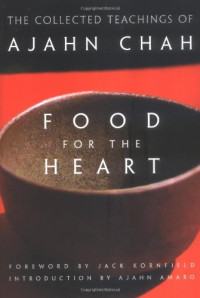 Ajahn Chah, Ajahn Amaro, Jack Kornfield — Food for the Heart: The Collected Teachings of Ajahn Chah