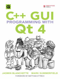 Jasmin Blanchette, Mark Summerfield — C++ GUI Programming with Qt 4