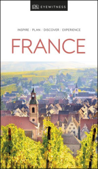 DK Eyewitness — DK Eyewitness Travel Guide France