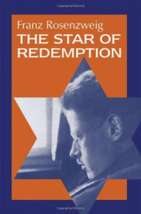Franz Rosenzweig — The Star of Redemption (Modern Jewish Philosophy and Religion)