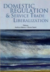Mattoo A. (ed.), Sauvé P. (ed.) — Domestic Regulation and Service Trade Liberalization