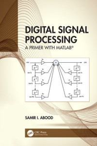 Digital Signal Processing: A Primer With MATLAB® | Samir I. Abood ...