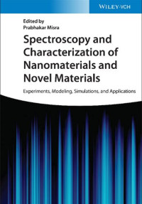 Prabhakar Misra (editor) — Spectroscopy and Characterization of Nanomaterials and Novel Materials: Experiments, Modeling, Simulations, and Applications