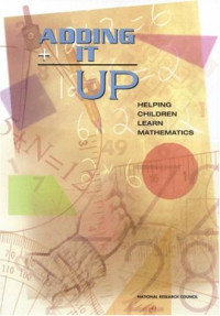 Mathematics Learning Study Committee, Jeremy Kilpatrick, Jane Swafford, Bradford Findell (Editors) — Adding It Up: Helping Children Learn Mathematics