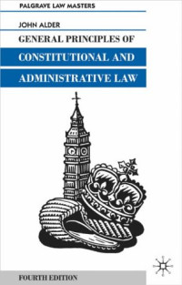 John Alder — General Principles of Constitutional and Administrative Law (Palgrave Law Masters)