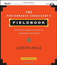 Judith Hale — The Performance Consultant's Fieldbook: Tools and Techniques for Improving Organizations and People (Essential Knowledge Resource)