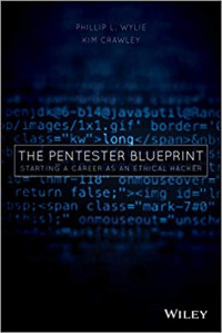 Phillip L. Wylie, Kim Crawley — The Pentester Blueprint: Starting a Career as an Ethical Hacker