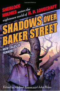 Michael Reeves, John Pelan, Neil Gaiman, Steven-Elliot Altman, Brian Stableford, Elizabeth Bear, Steve Perry, Steven-Elliot Altman, James Lowder, Brian Stableford, Poppy Z. Brite, David Ferguson, Barbara Hambly, Paul Finch, Tim Lebbon, Michael Reaves — Shadows Over Baker Street: New Tales of Terror!