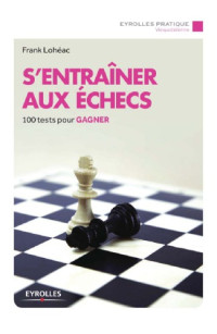 Frank Lohéac — S'entraîner Aux Échecs
