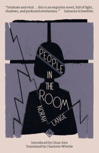 Norah Lange; Charlotte Whittle; César Aira — People in the Room