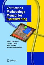 Janick Bergeron, Eduard Cerny, Alan Hunter, Andrew Nightingale (auth.) — Verification Methodology Manual for SystemVerilog