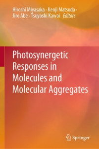 Hiroshi Miyasaka, Kenji Matsuda, Jiro Abe, Tsuyoshi Kawai — Photosynergetic Responses in Molecules and Molecular Aggregates