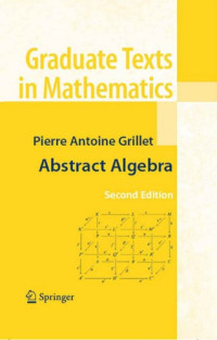 Pierre Antoine Grillet — Abstract Algebra: Second Edition