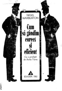 Nigel Warburton — Cum sa gandim corect si eficient