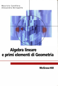Maurizio Candilera, Alessandra Bertapelle — Algebra lineare e primi elementi di Geometria