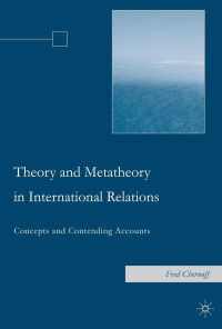 Fred Chernoff — Theory and Metatheory in International Relations: Concepts and Contending Accounts